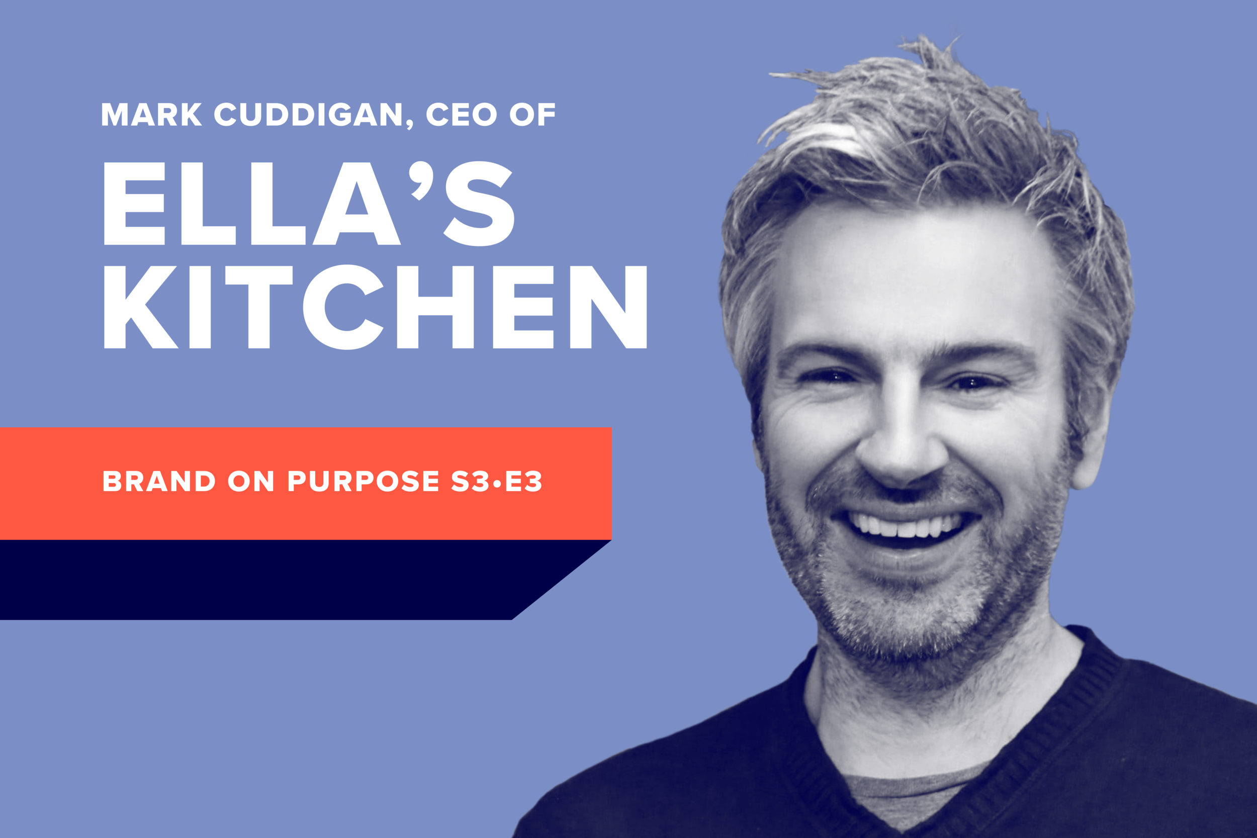 Brand on Purpose with Ella's Kitchen Mark Cuddigan — Aaron R. Kwittken
