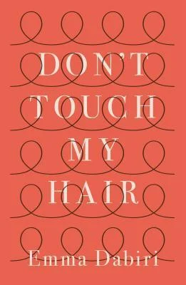 don't touch my hair emma dabiri.jpg