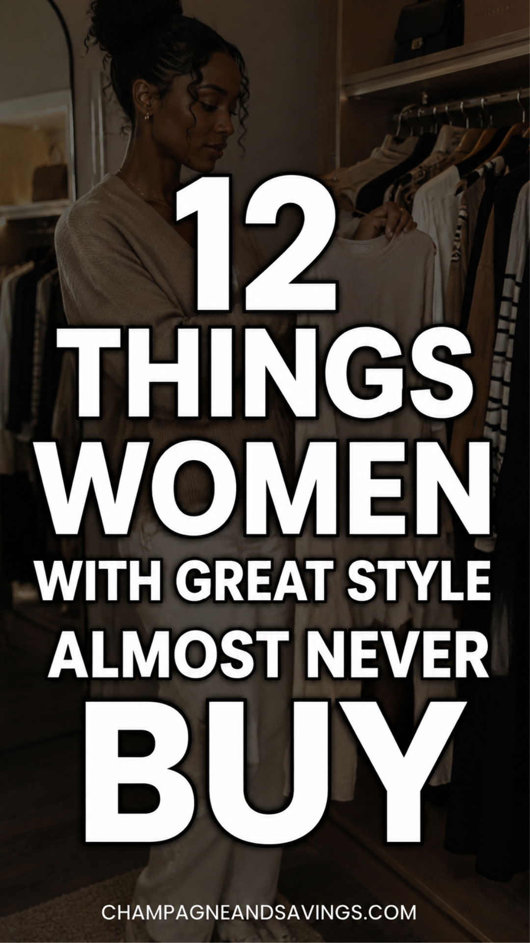 Image that says 12 Things Women With Great Style Almost Never Buy and has a woman in a styled outfit in the background.