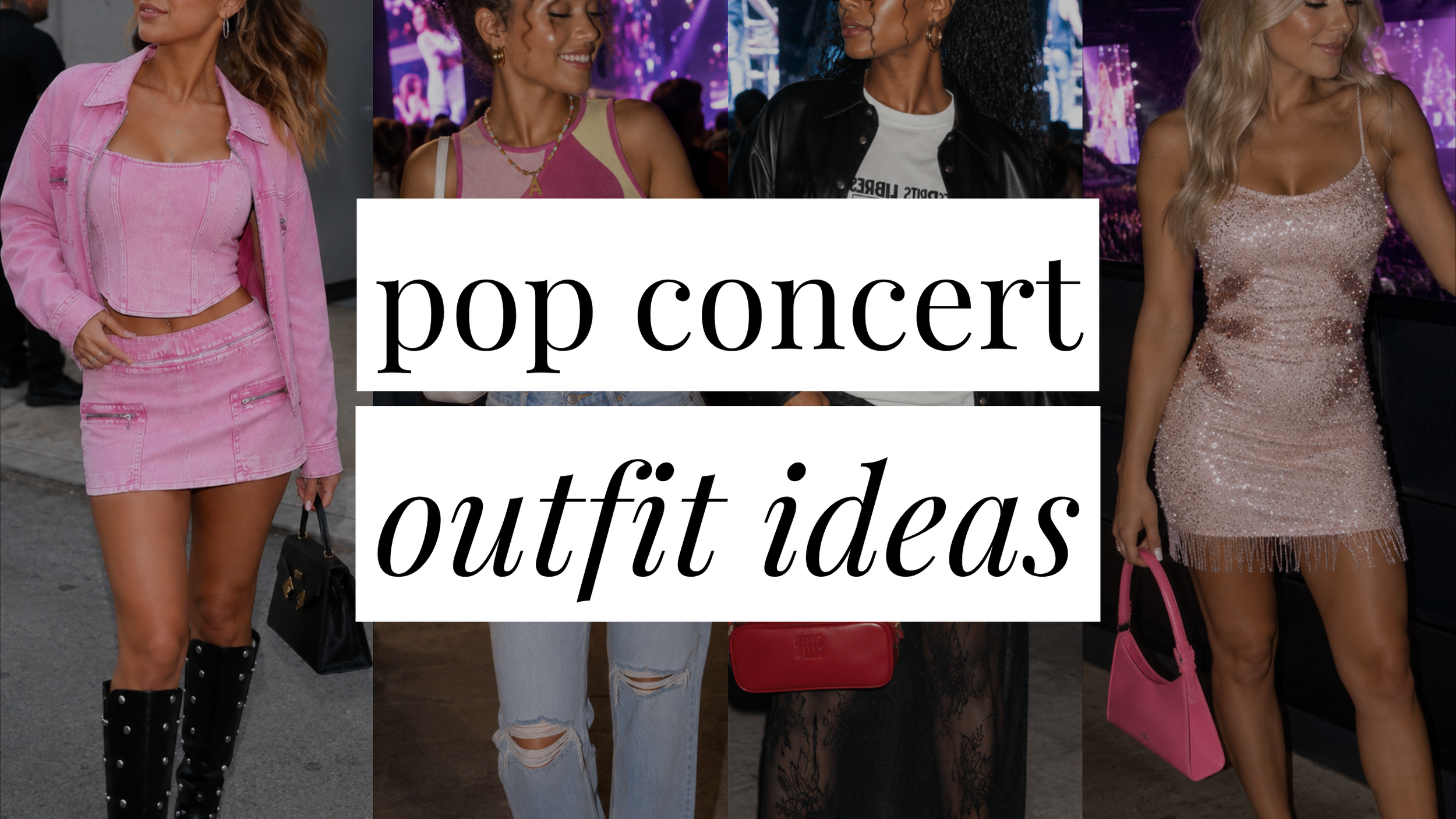 Image that says Pop Concert Outfit Ideas and has. acollage of girls in styled outfits in the background.
