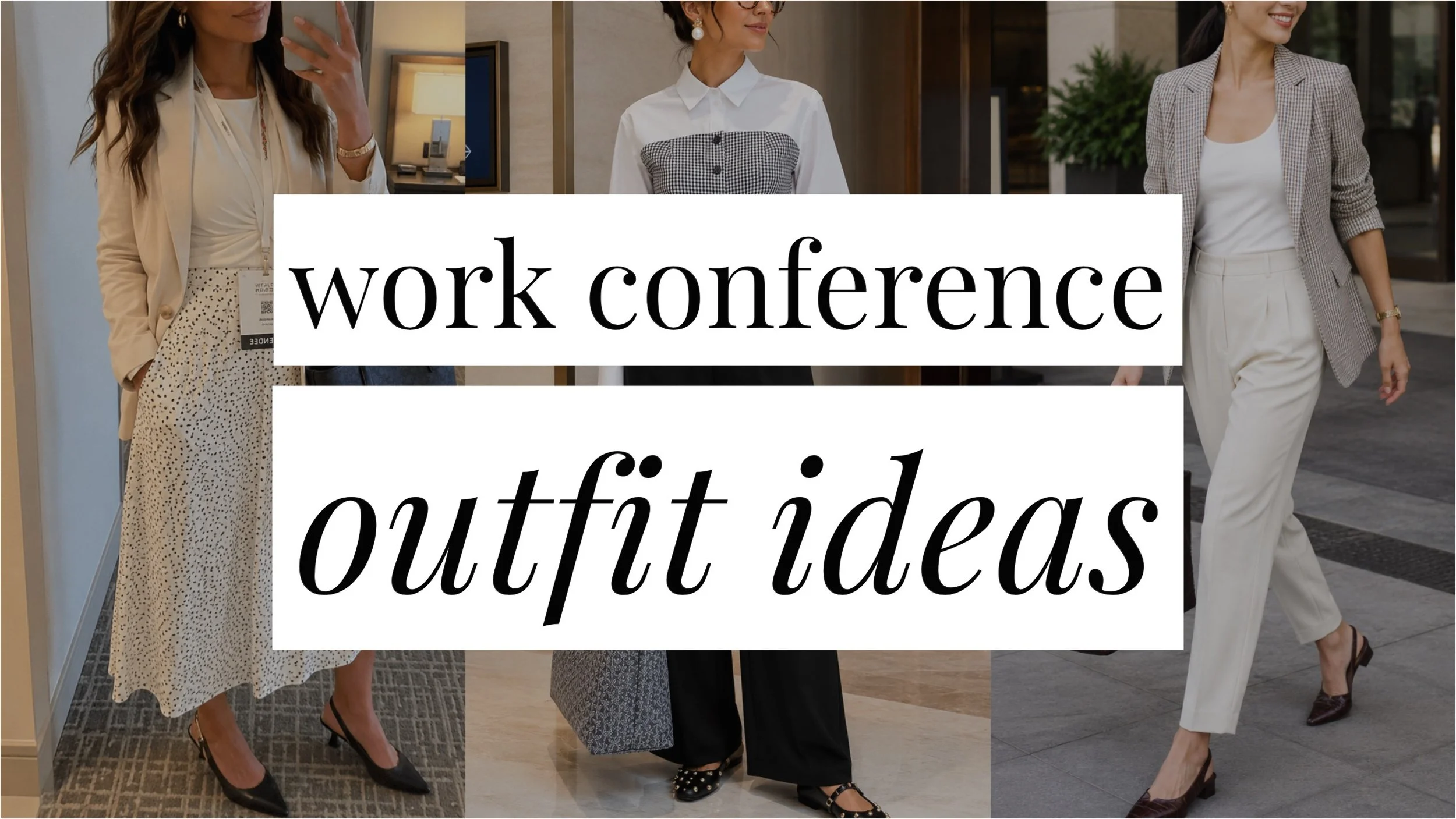 Image that says Work Conference Outfit Ideas and has a collage of girls in styled outfits in the background.