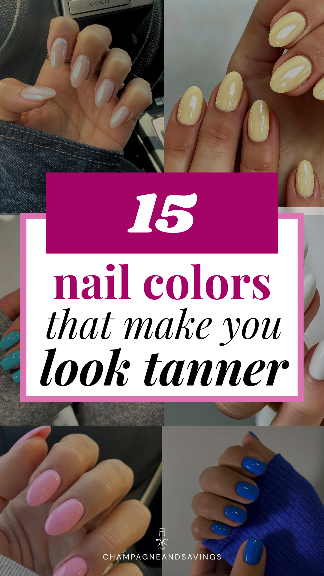 Image that says 15 Nail Colors That Make You Look Tanner and has a collage of nail color ideas in the background.