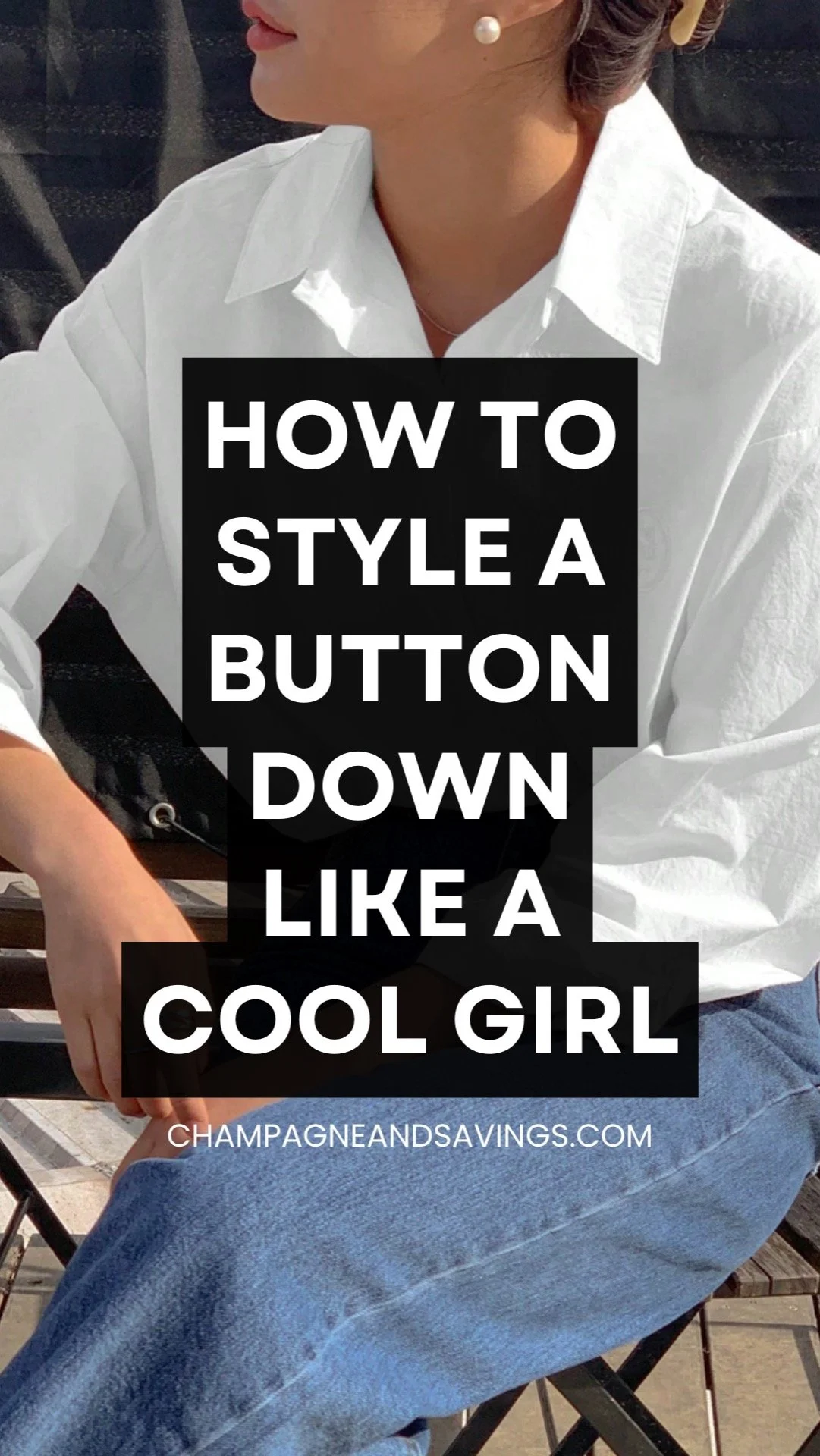 How to style a button down shirt like a cool girl with a woman wearing a button-down shirt in the background, showcasing a trendy outfit look.