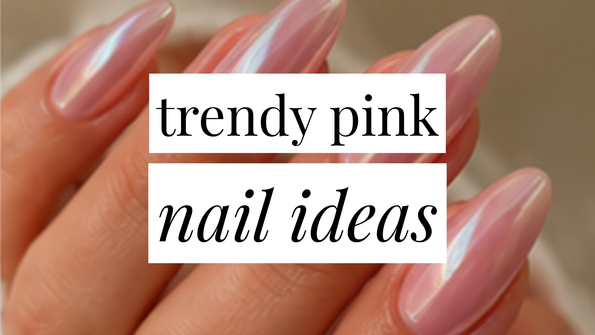 Image that says Trendy Pink Nail Ideas and has a hand in the background with a pink manicure.