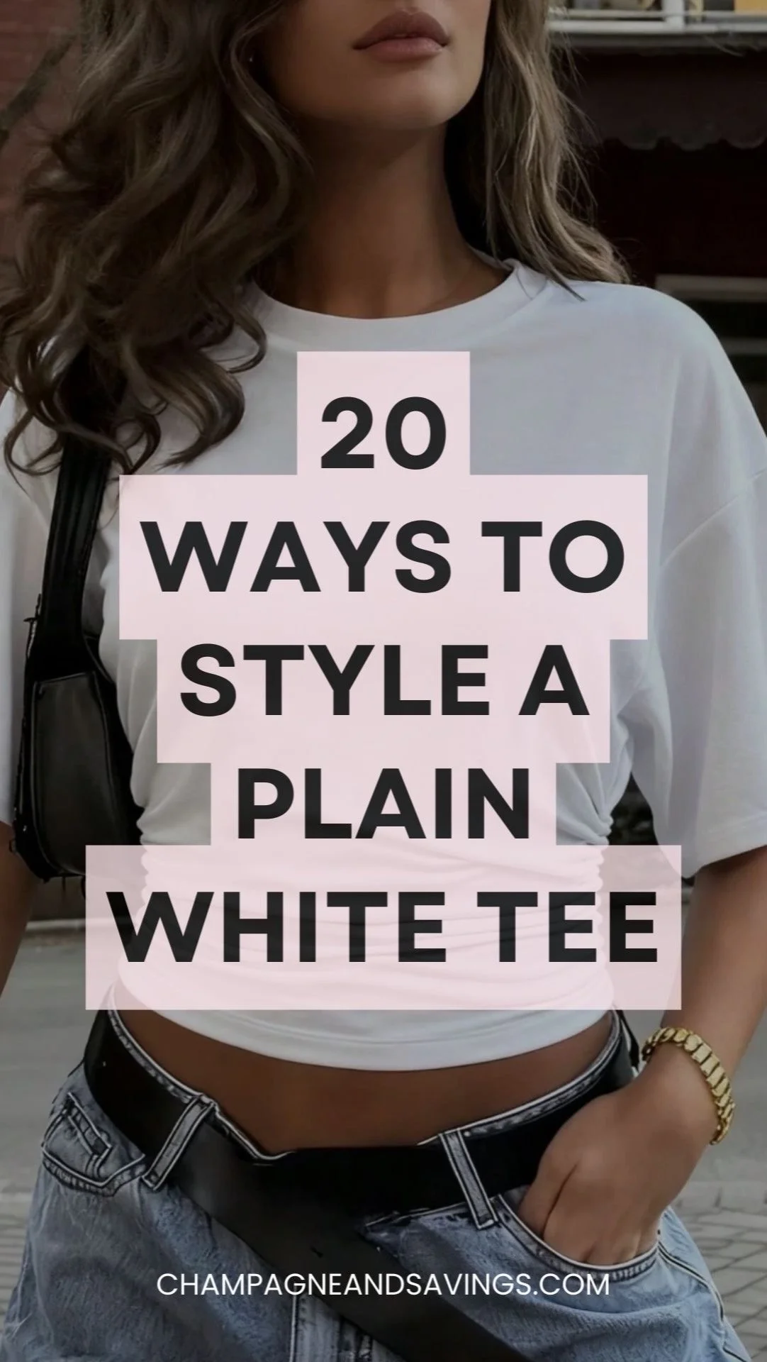 Image with text “20 Ways to Style a Plain White T” overlaid, featuring a girl wearing a plain white t-shirt in the background.