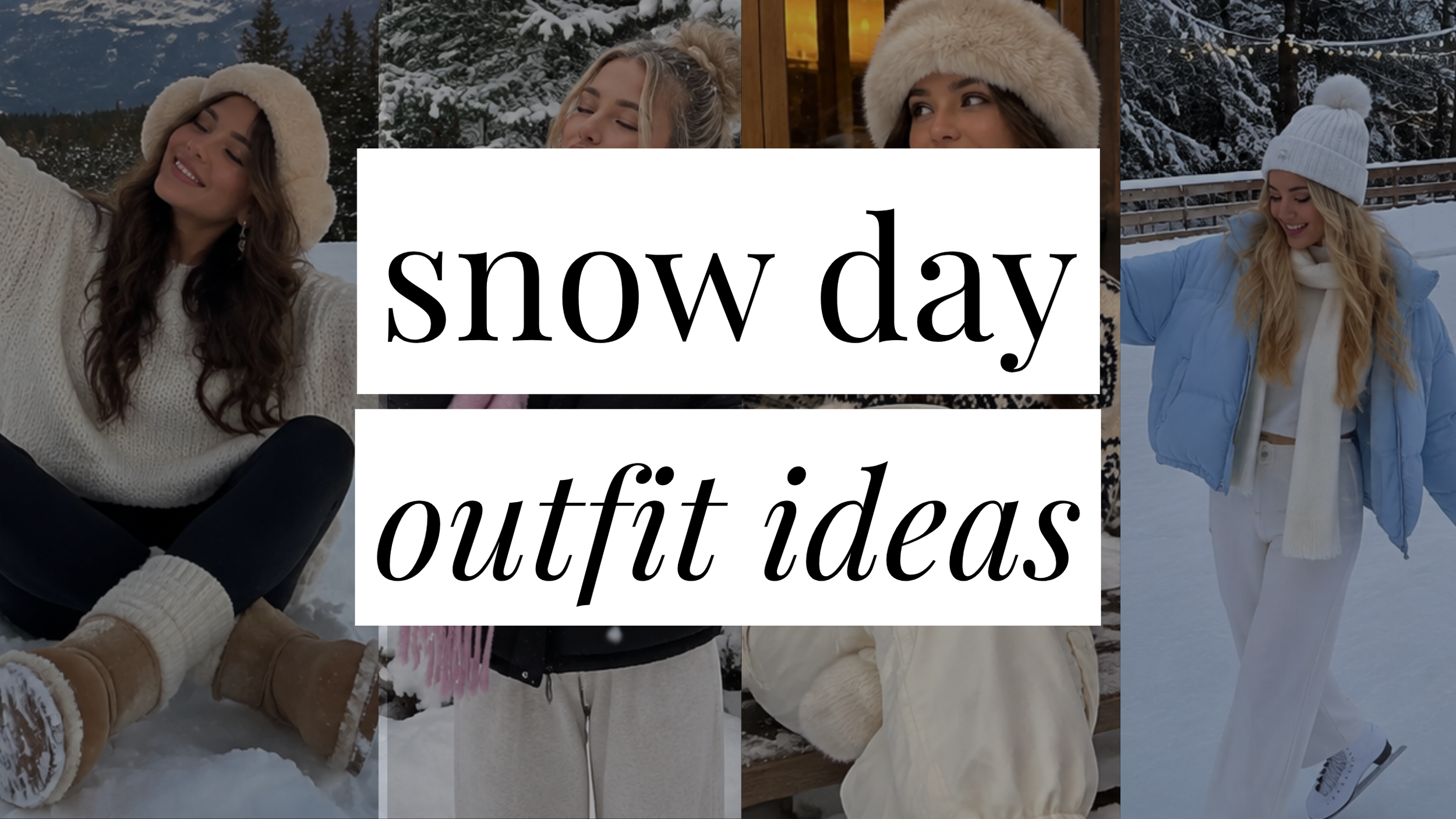 Image that says Snow Day Outfit Ideas and has a collage of girls in styled winter outfits in the background.