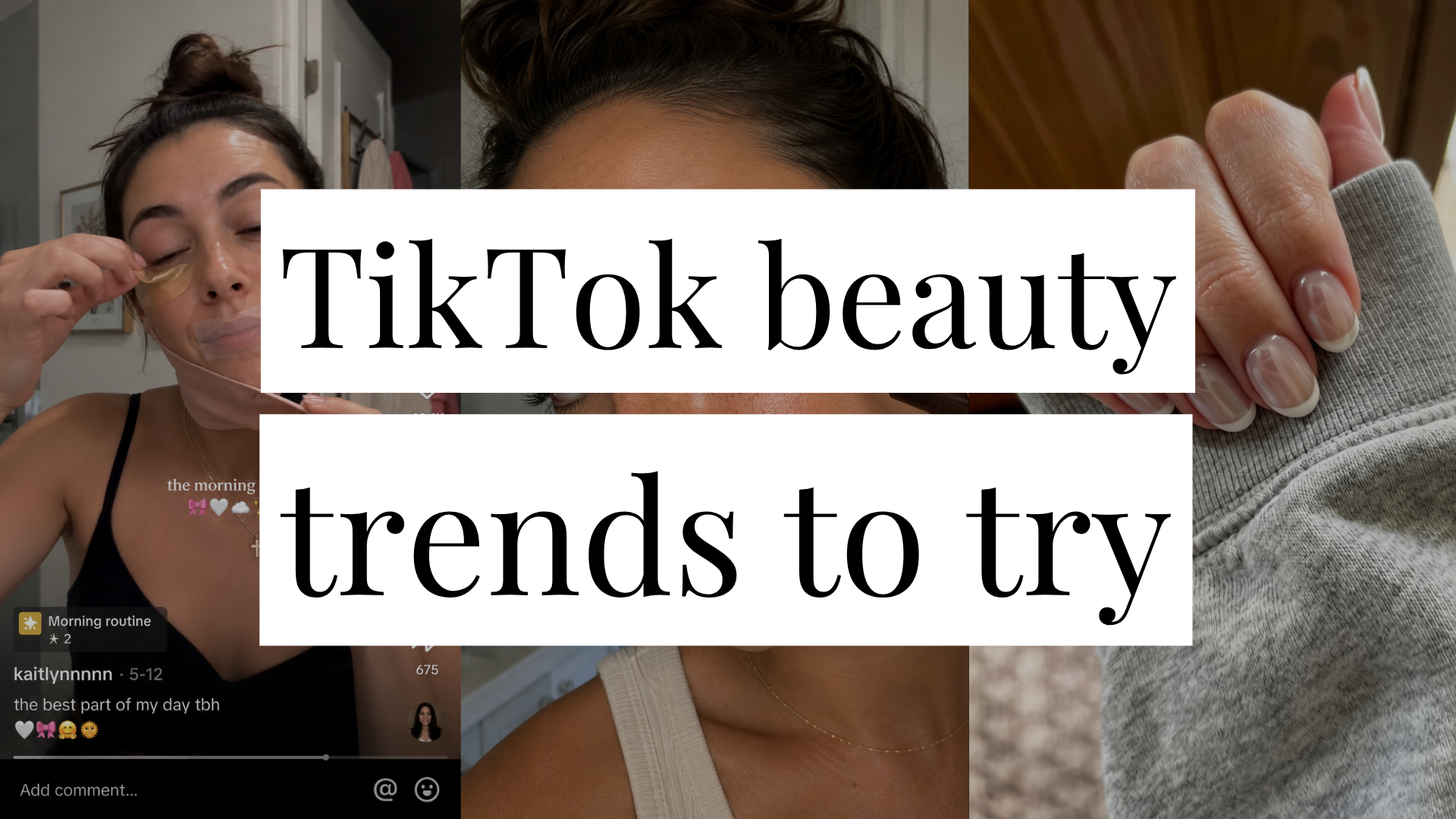 Image that says TikTok Beauty Trends to Try and has a collage of TikTok beauty trends in the background.