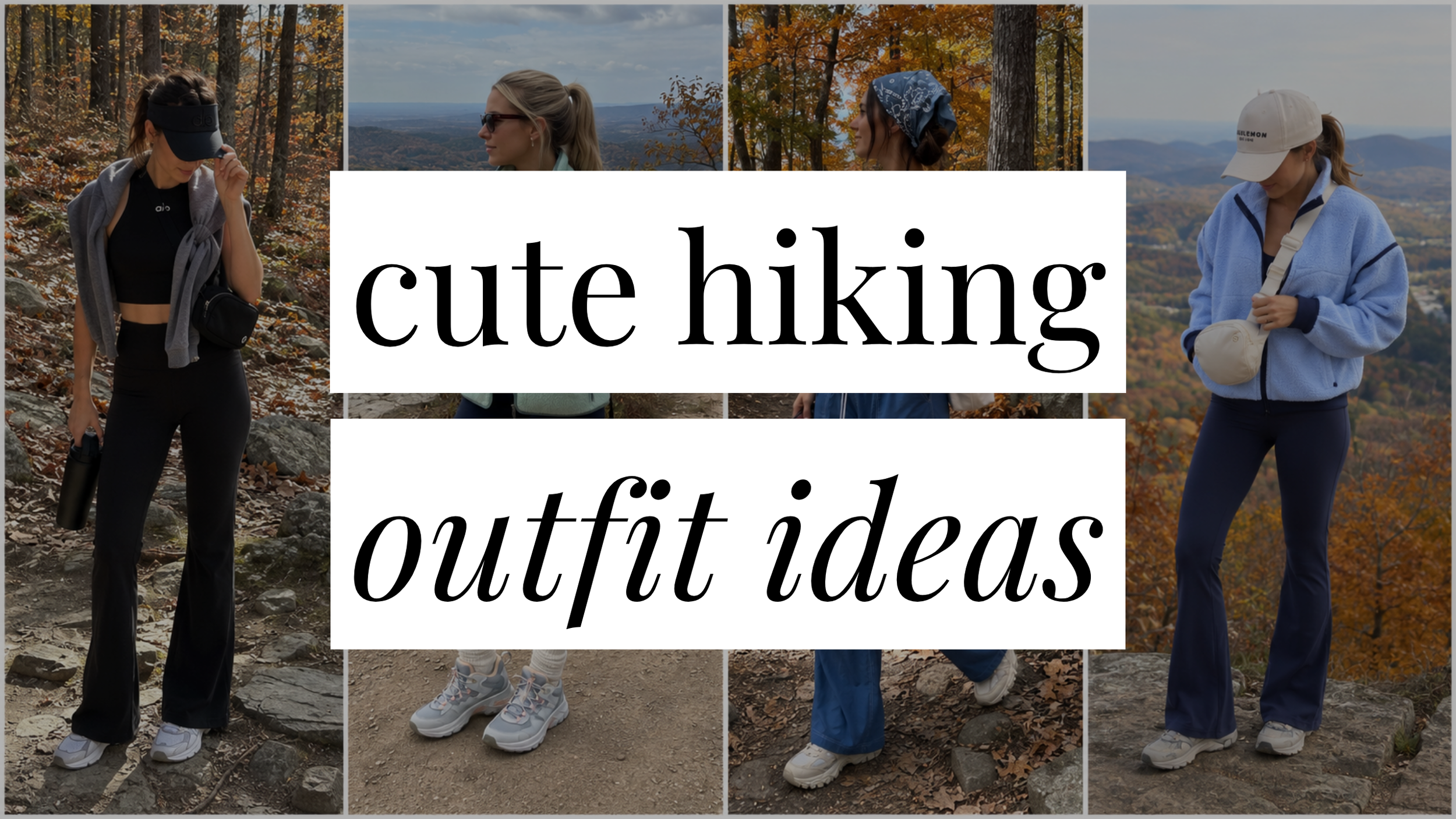 Image that says Cute Hiking Outfit Ideas and has a collage of girls in styled outfits in the background.