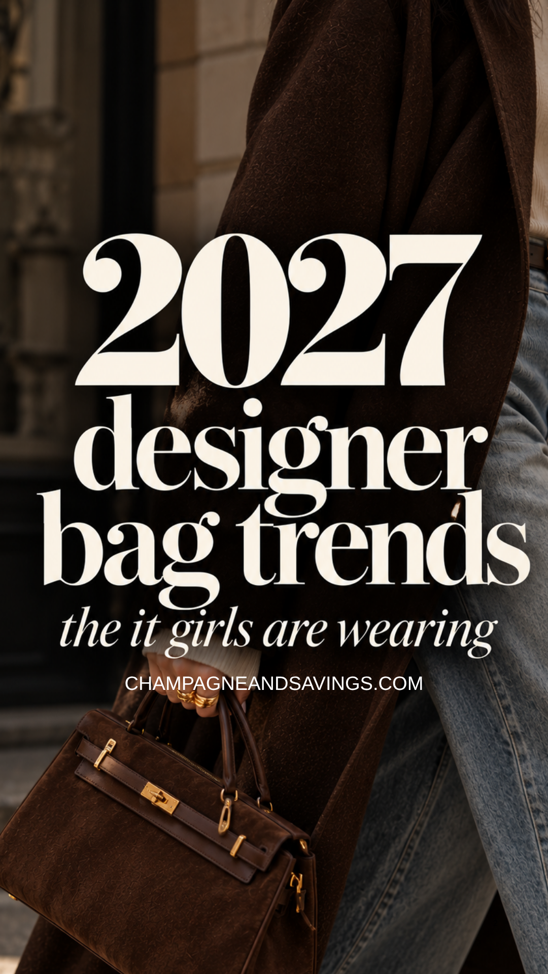 Image that says 2027 Designer Bag Trends the It Girls are Wearing and has a girl with a trendy bag in the background.