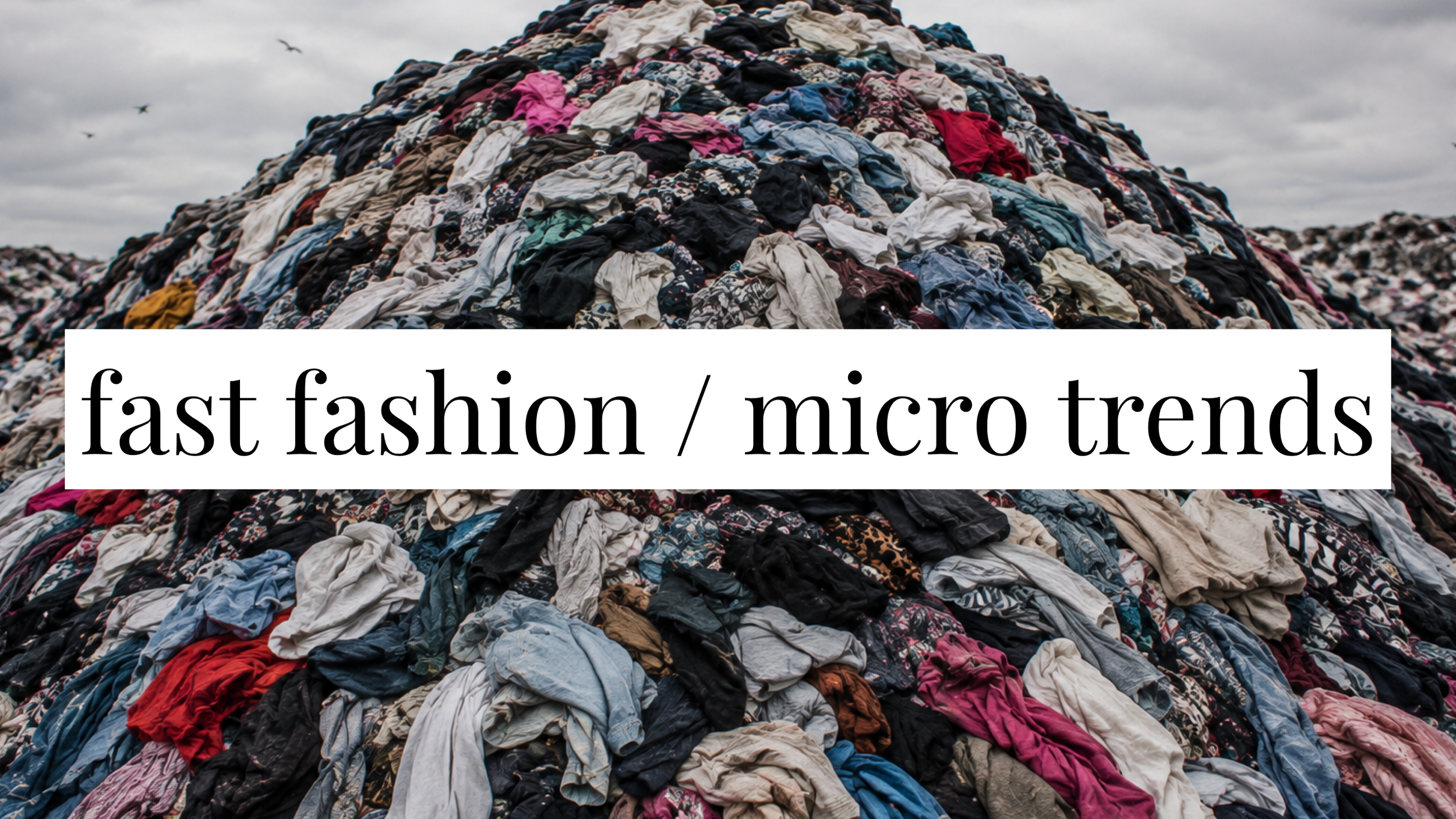 Fast fashion and micro trends as a fashion trend that is on its way out for 2027