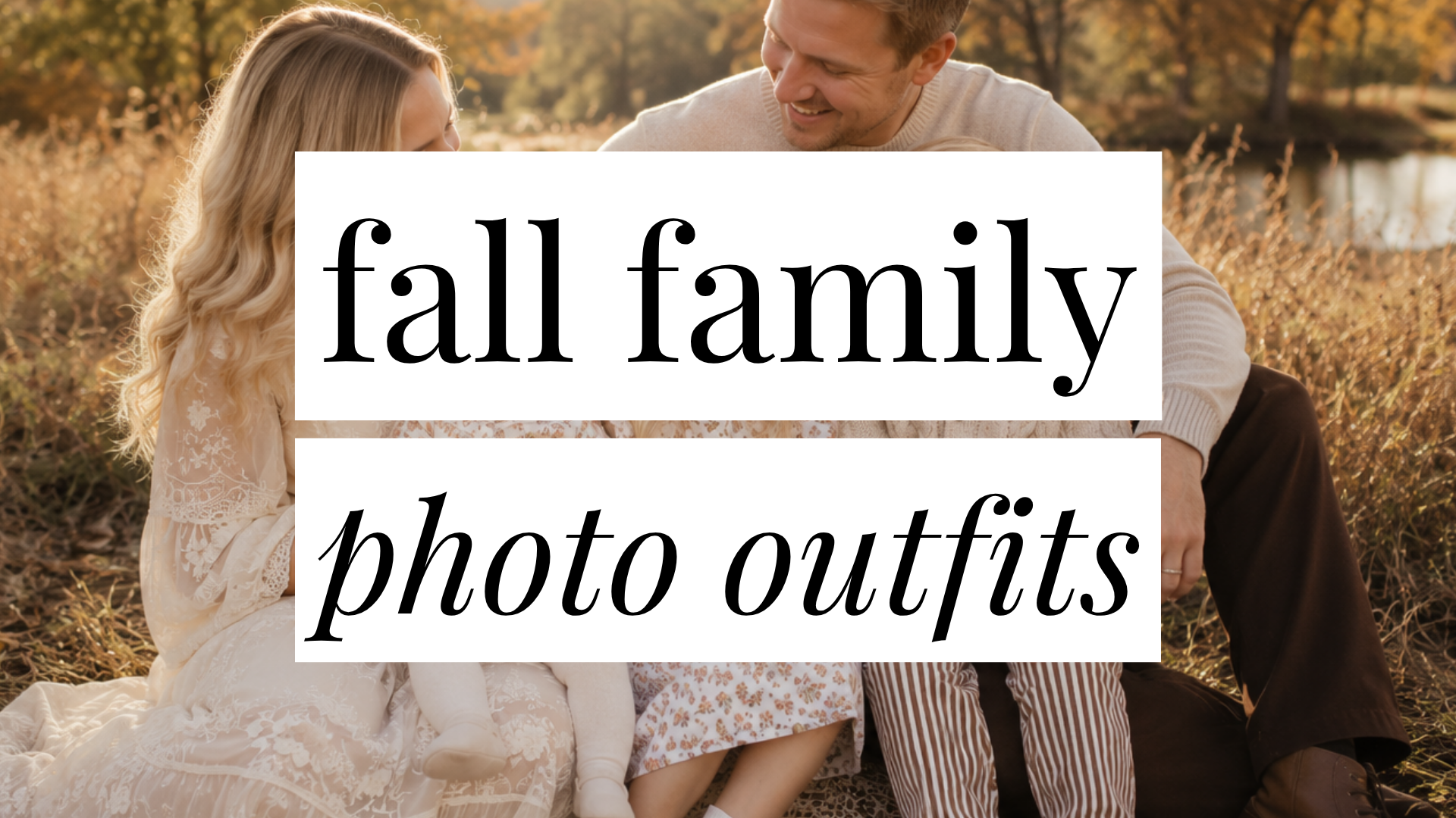 Image that says Fall Family Photo Outfits and has a family in styled outfits in the background.