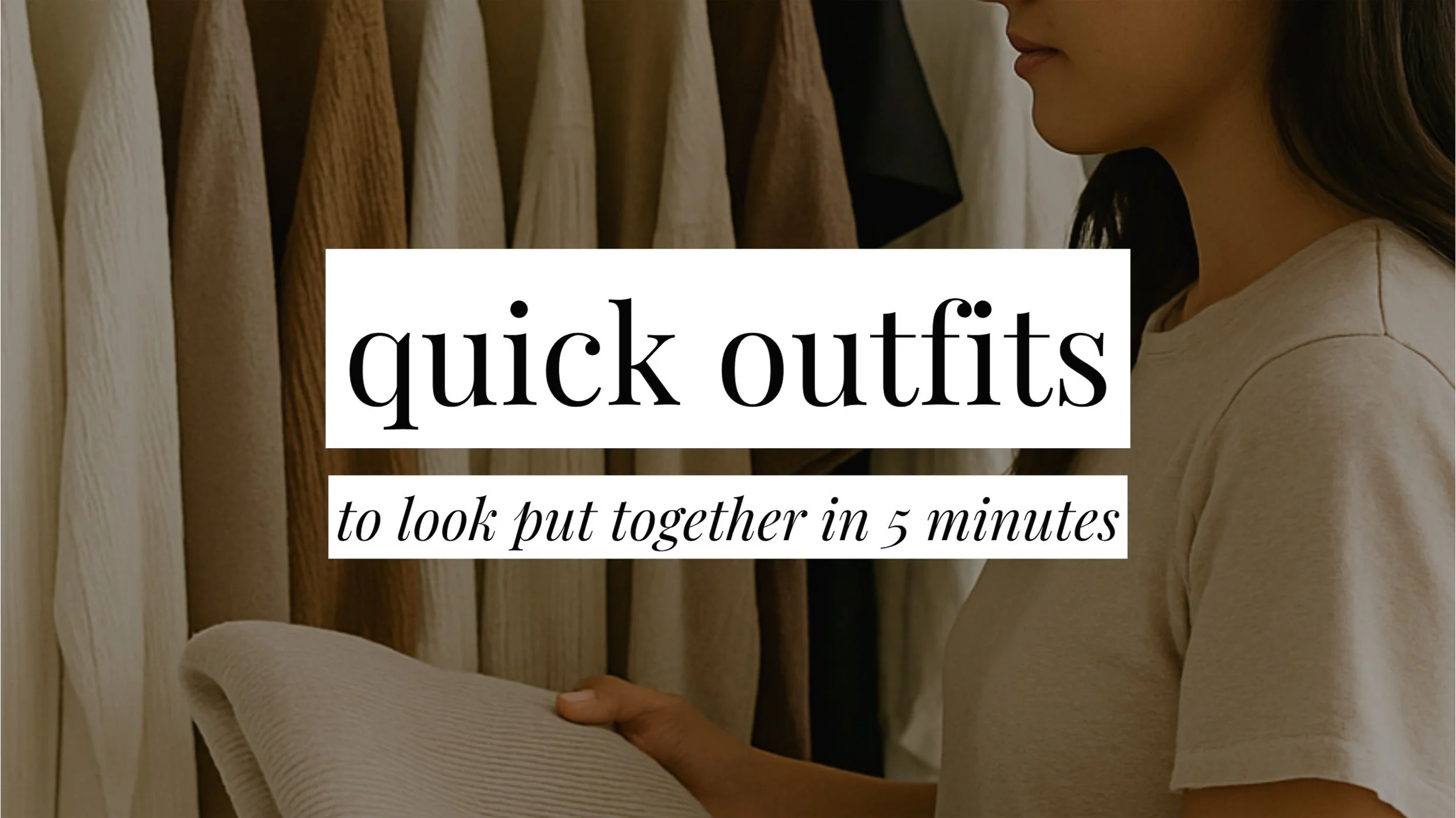 Graphic with the text “Quick Outfits to Put Together in 5 Minutes” featuring a variety of styled clothing pieces arranged for easy, fast outfit ideas.