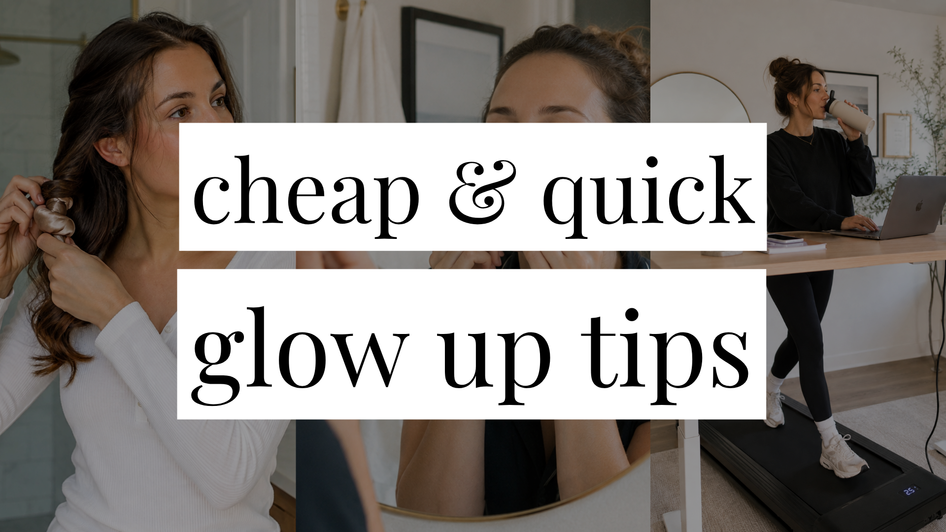 Image that says Cheap & Quick Glow Up Tips and has a collage of girls doing self-care in the background.