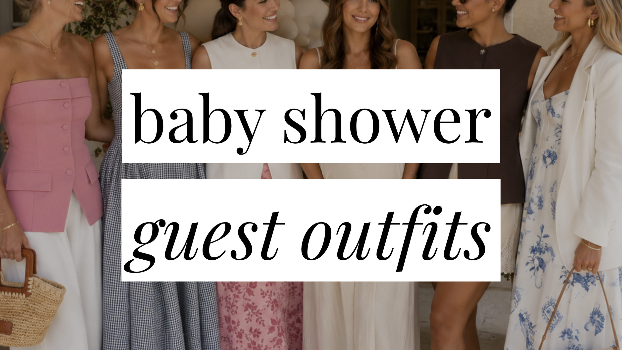 Image that says Baby Shower Guest Outfits and has girls in styled outfits in the background.