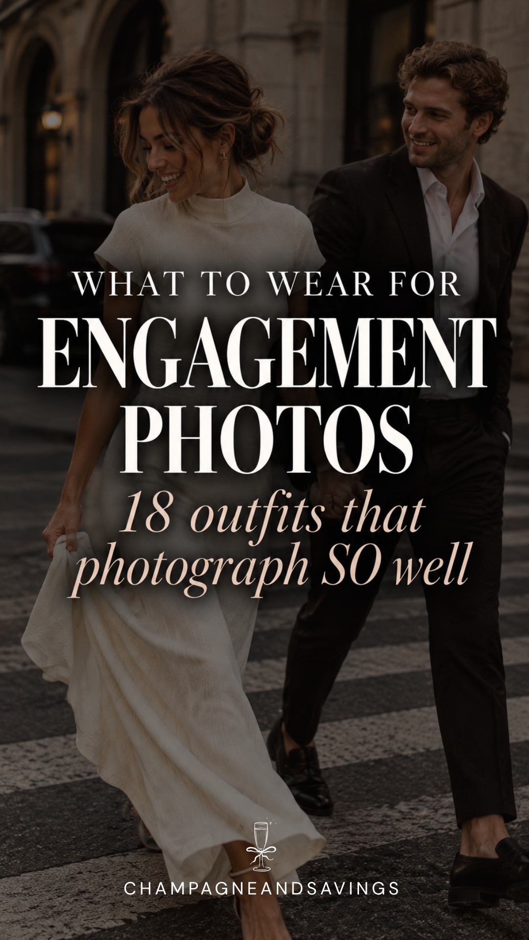 Image that says Engagement Photos - 18 Outfits That Photograph So Well and has a couple in styled outfits in the background.