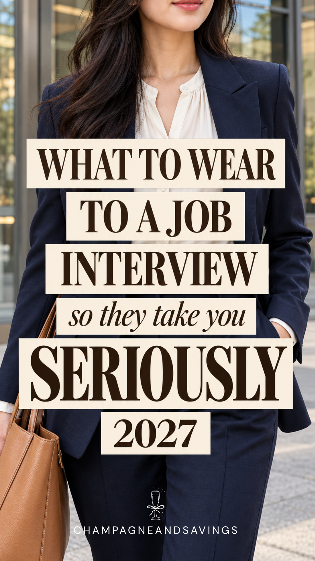 Image that says What To Wear To A Job Interview So They Take You Seriously 2027 and has a girl in a styled outfit in the background.
