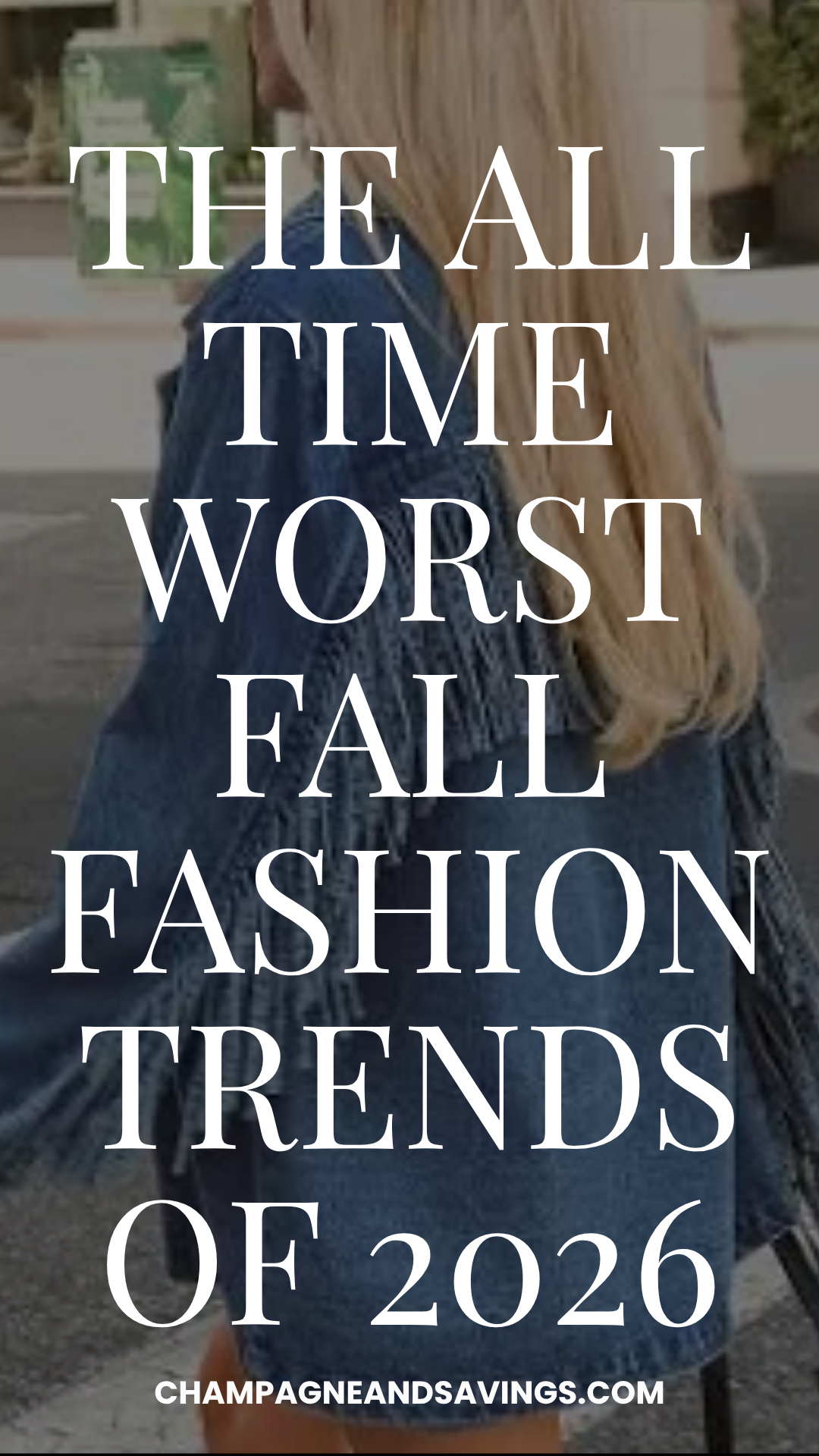 Image that says The All Time Worst Fall Fashion Trends of 2026 and has a girl in the background in a styled outfit.