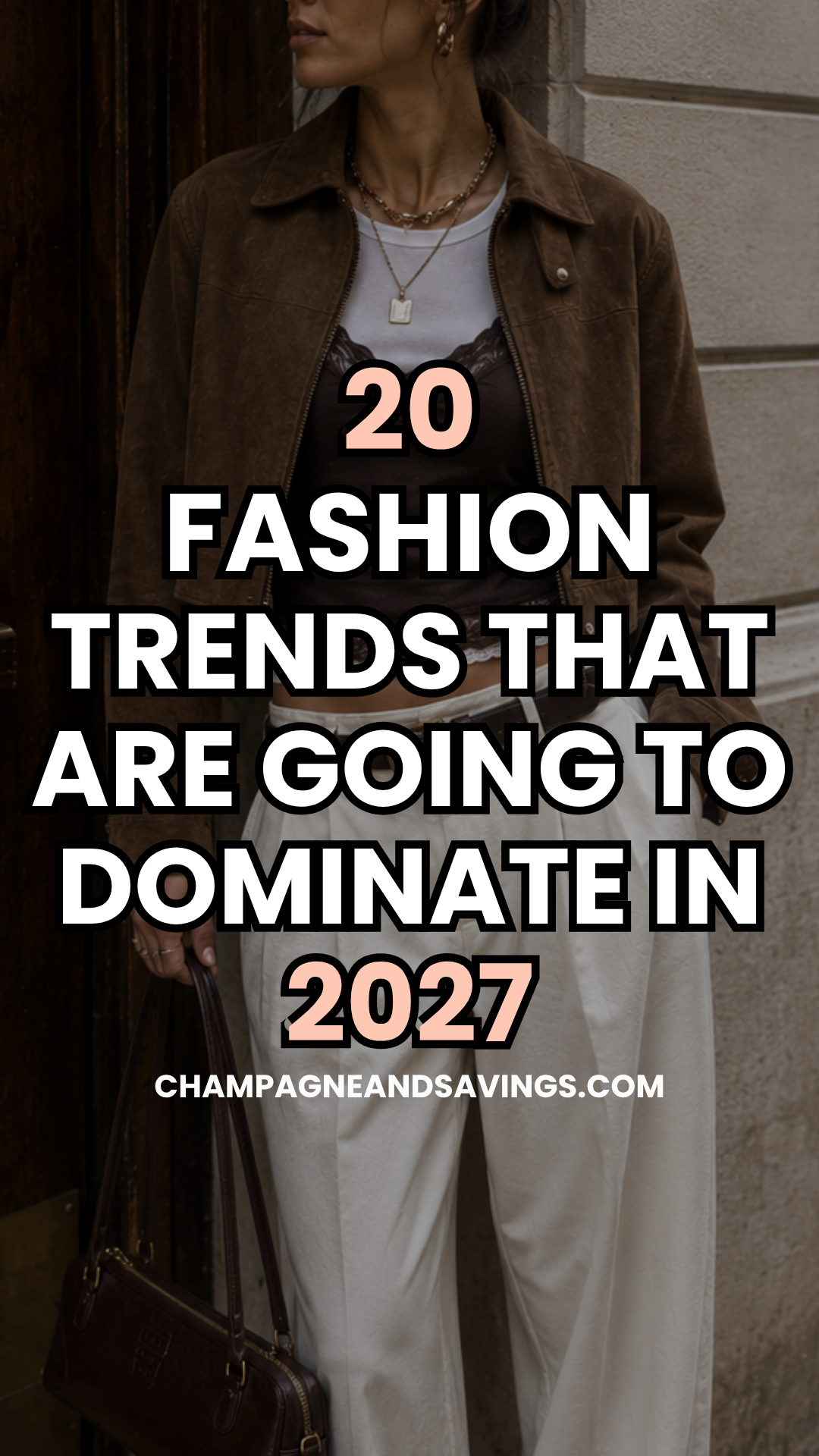 Image that says 20 Fashion Trends That Are Going to Dominate in 2027 and has a girl in a styled outfit in the background.