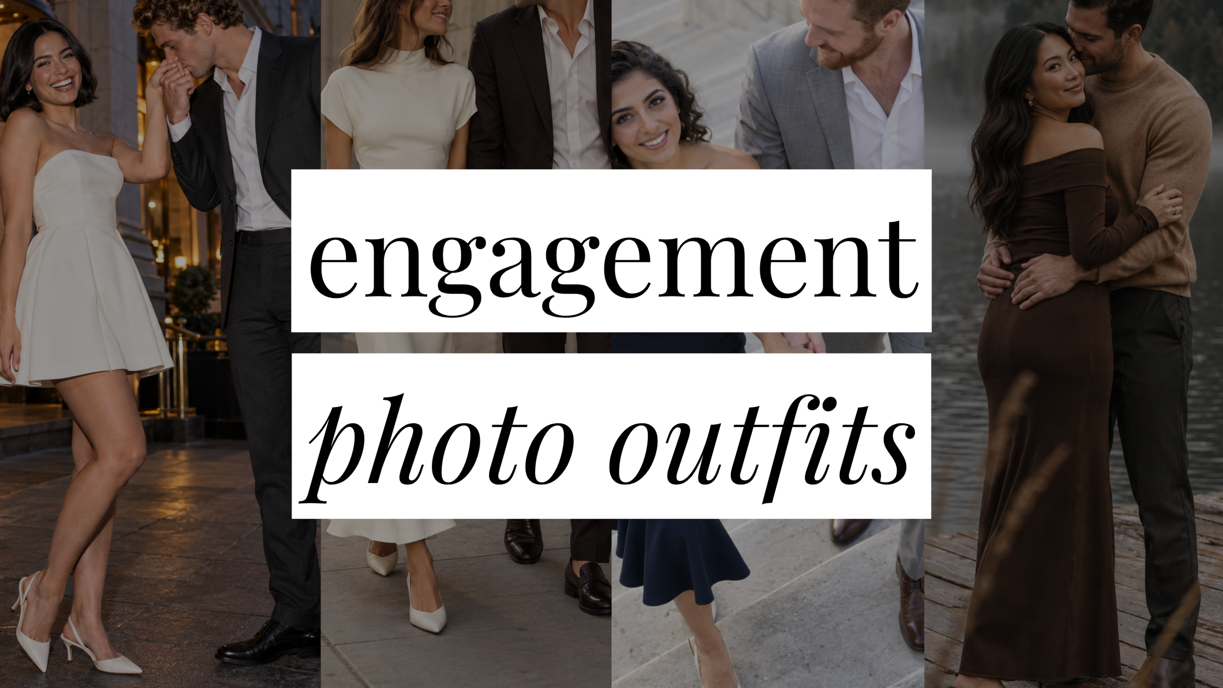 Image that says Engagement Photo Outfits and has a collage of couples in styled outfits in the background.