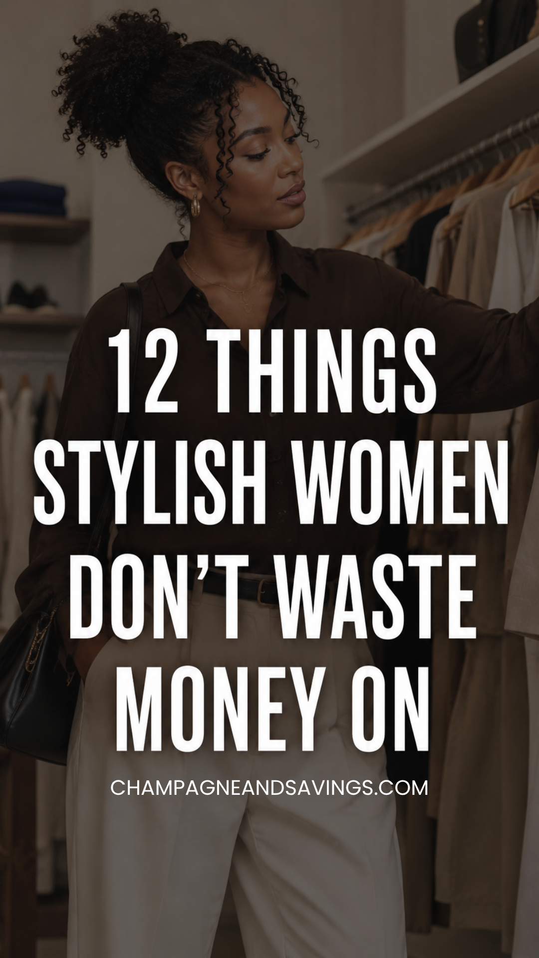 Image that says 12 Things Stylish Women Don't Waste Money On and has a girl in a styled outfit in the background.
