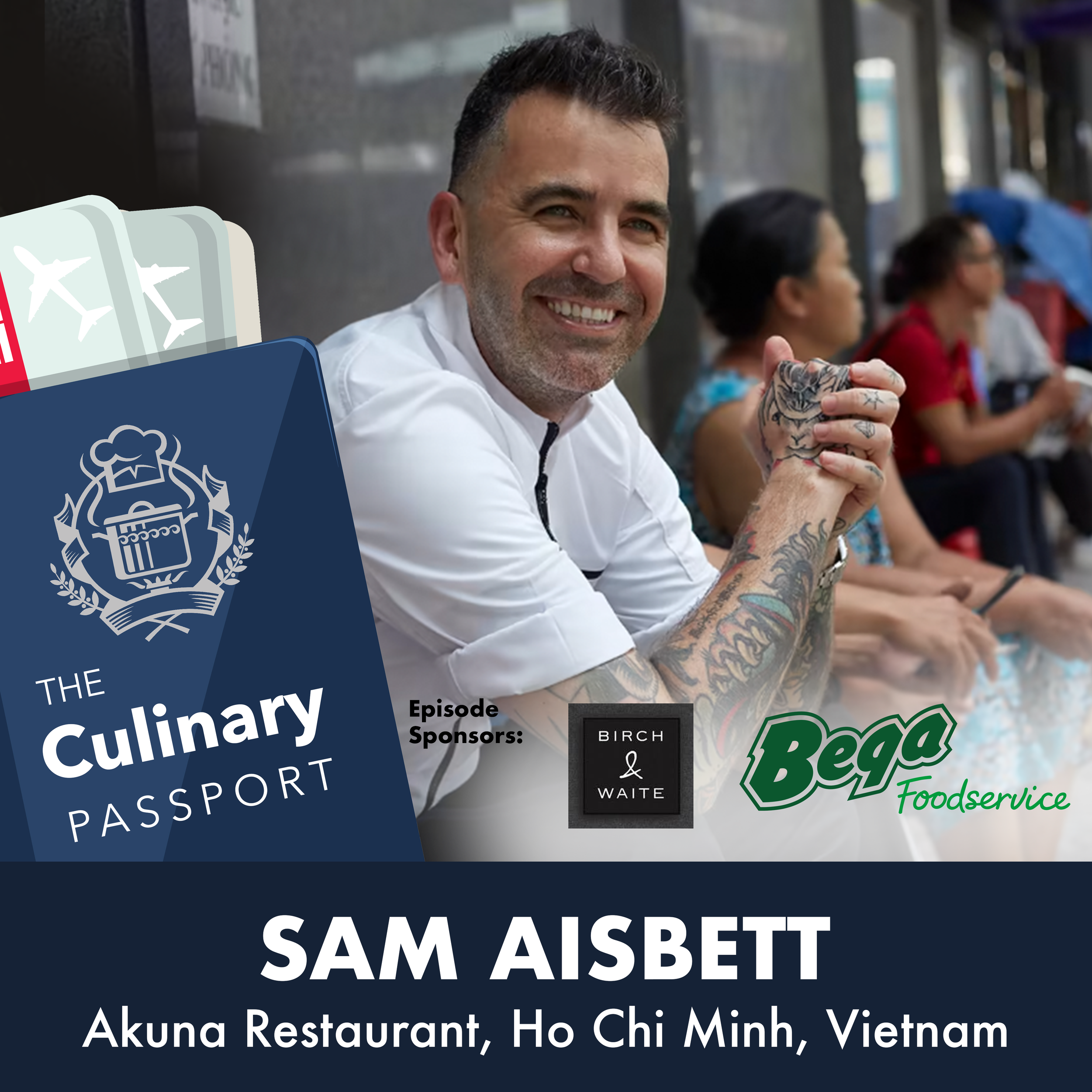 The Culinary Passport - Asia S2 EP2: Sam Aisbett, Akuna Restaurant, Ho Chi Minh City, Vietnam