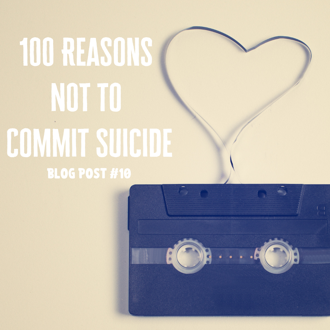 100 Reasons NOT to Commit Suicide