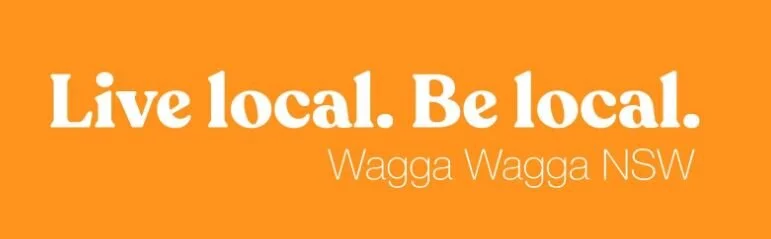 Live Local. Be Local. Wagga Wagga NSW.JPG