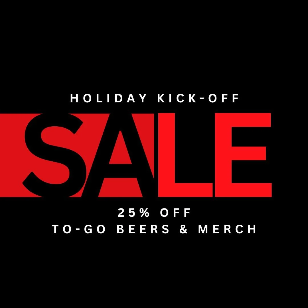 25% off to-go beers and merchandise Black Friday through Cyber Monday!
Online code: SALE25

It's the kick-off to the holiday shopping season! We're talkin Black Friday, Small Business Saturday, and Cyber Monday. 

🍻For beer: get your to-go cans or g