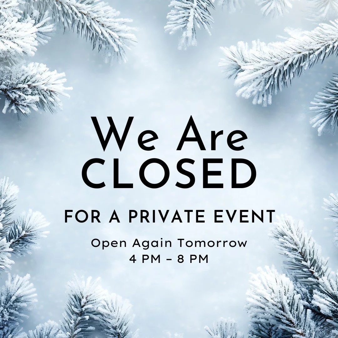 sorry folks, Christmas time means Christmas party's. closed tonight, 
but ugly sweater party tomorrow!