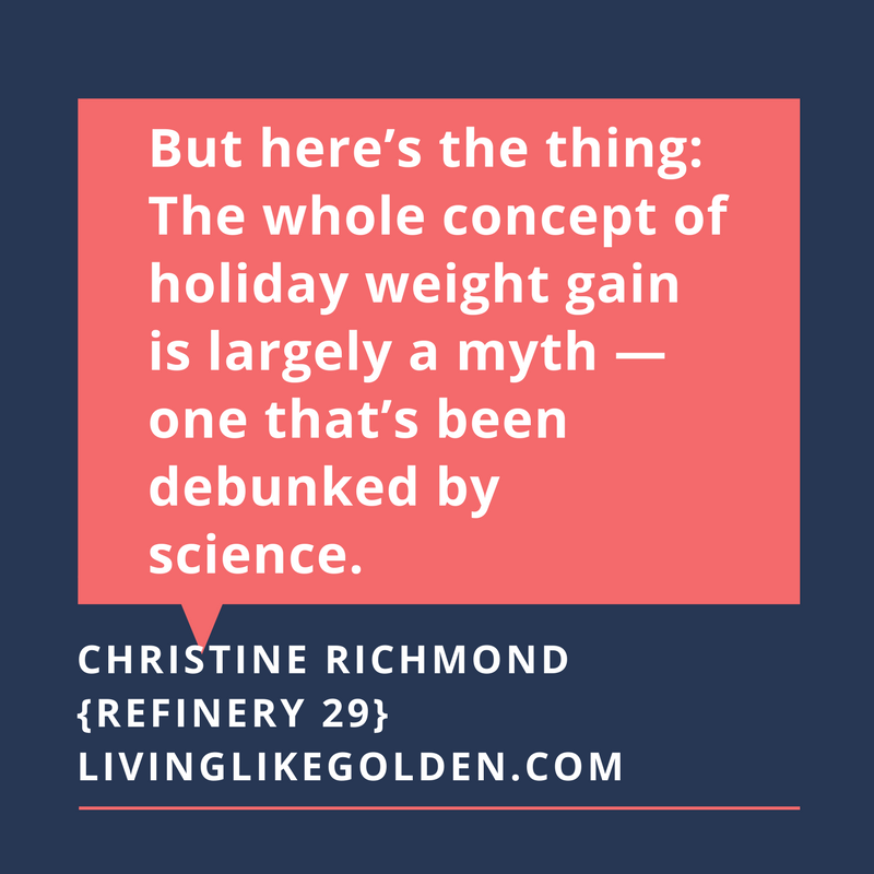 But here’s the thing_ The whole concept of holiday weight gain is largely a myth — one that’s been debunked by science..png