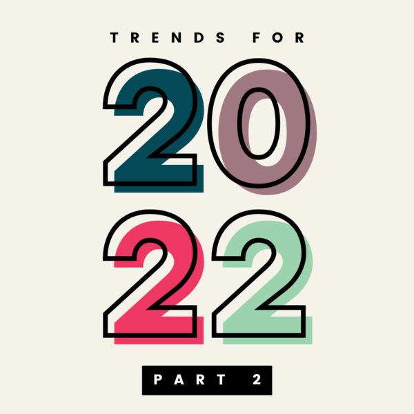 Marketing Trends For 2022 - Part 2