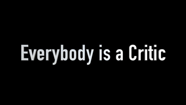 Everybody is a Critic