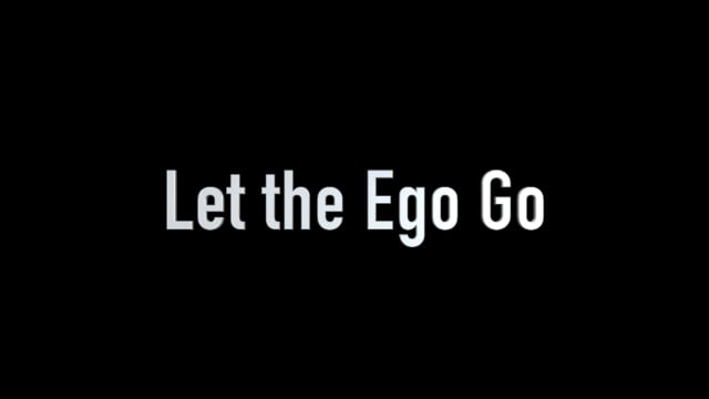 Let the Ego Go
