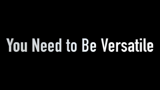 You Need to Be Versatile