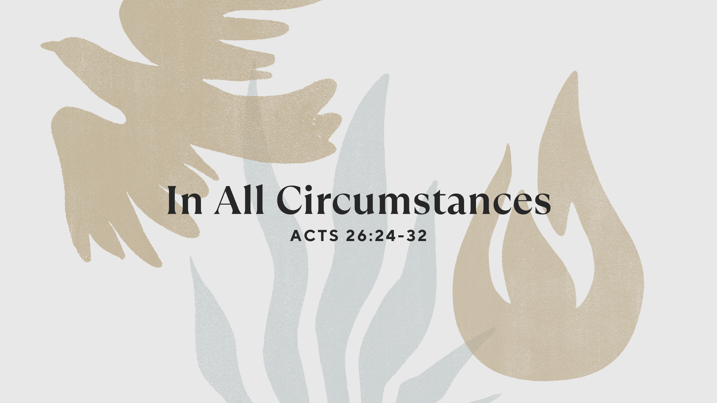 In All Circumstances (Acts 26:24-32)