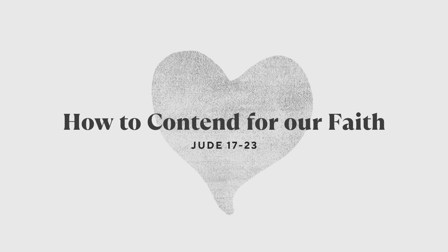 How to Contend for our Faith (Jude 17-23)