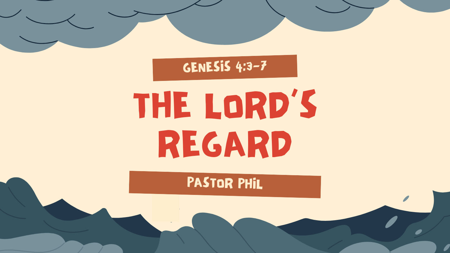 The LORD's Regard (Genesis 4:3-7)