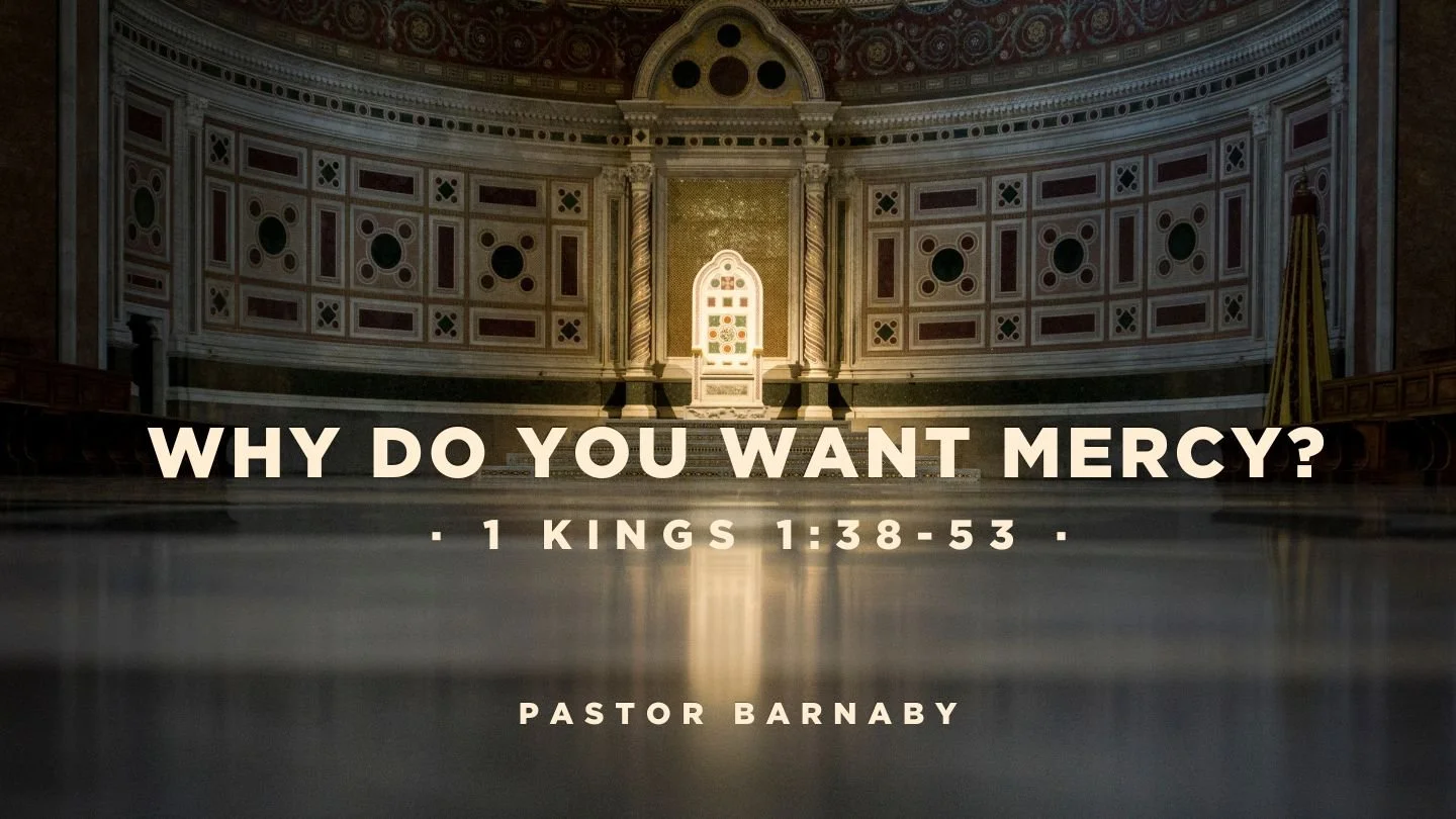 Why Do You Want Mercy? (1 Kings 1:38-53)