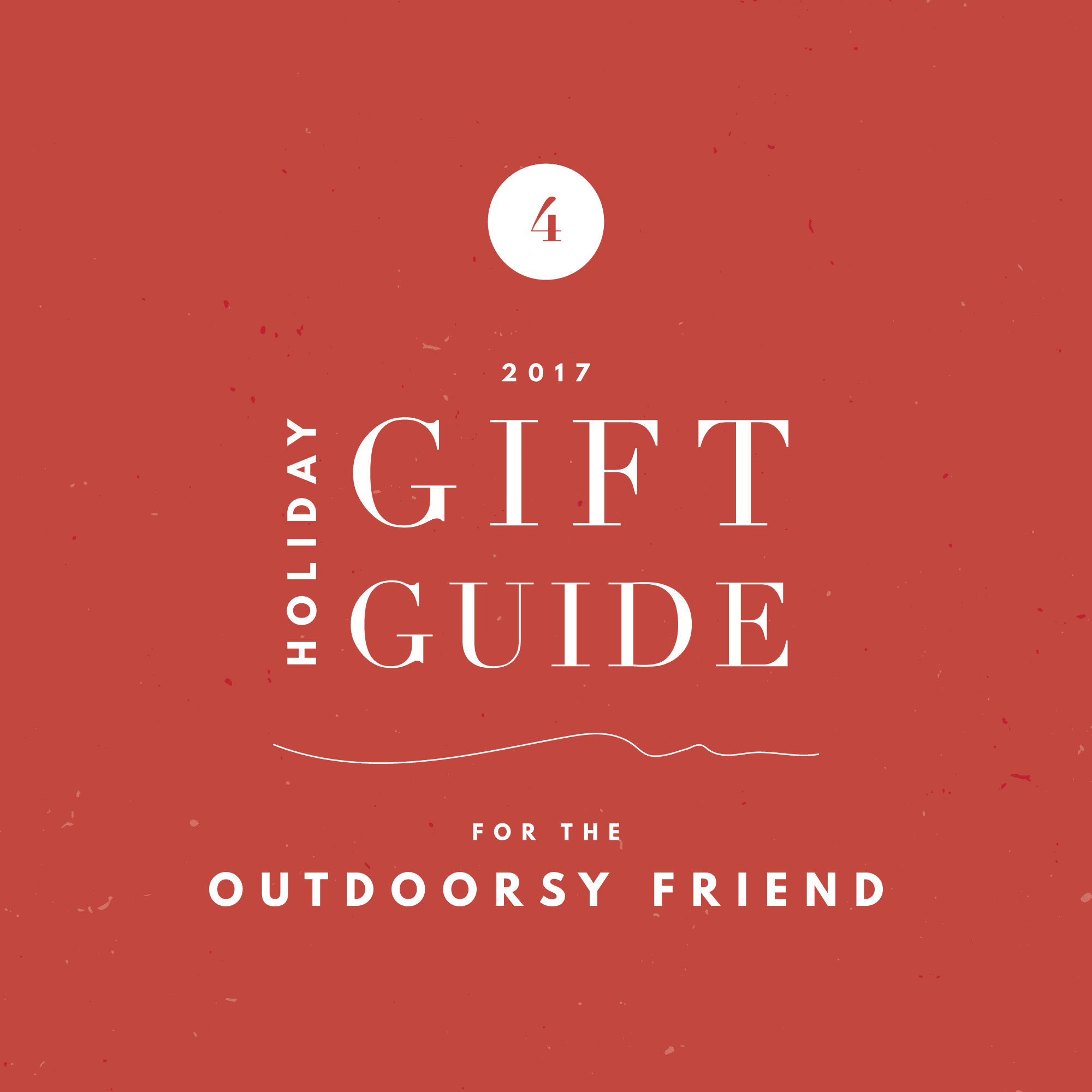 2017 Holiday Gift Guide – For The Outdoor Friend