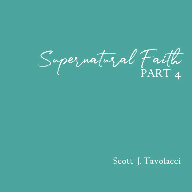 Supernatural Faith - Part 4