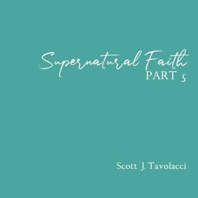 Supernatural Faith - Part 5