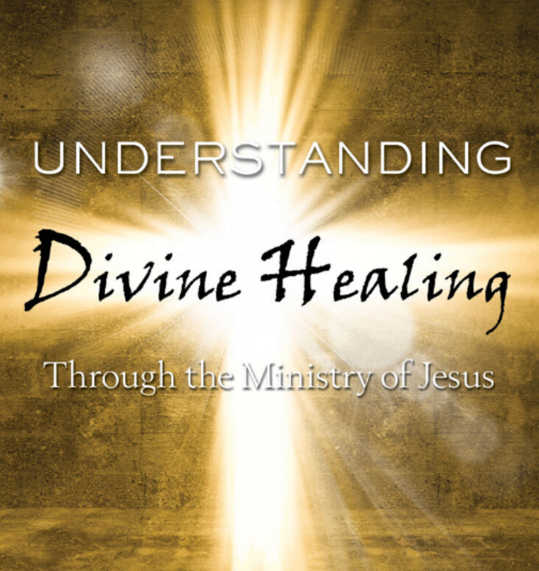 Understanding Divine Healing - Part 2