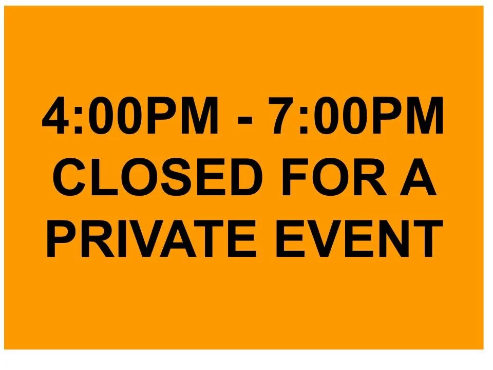 4:00-7:00PM - Closed for Private Event
