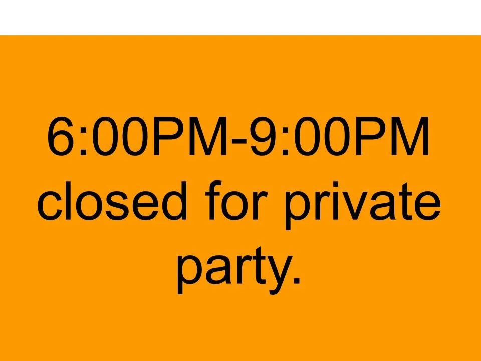 6:00-9:00PM Closed for Private Party