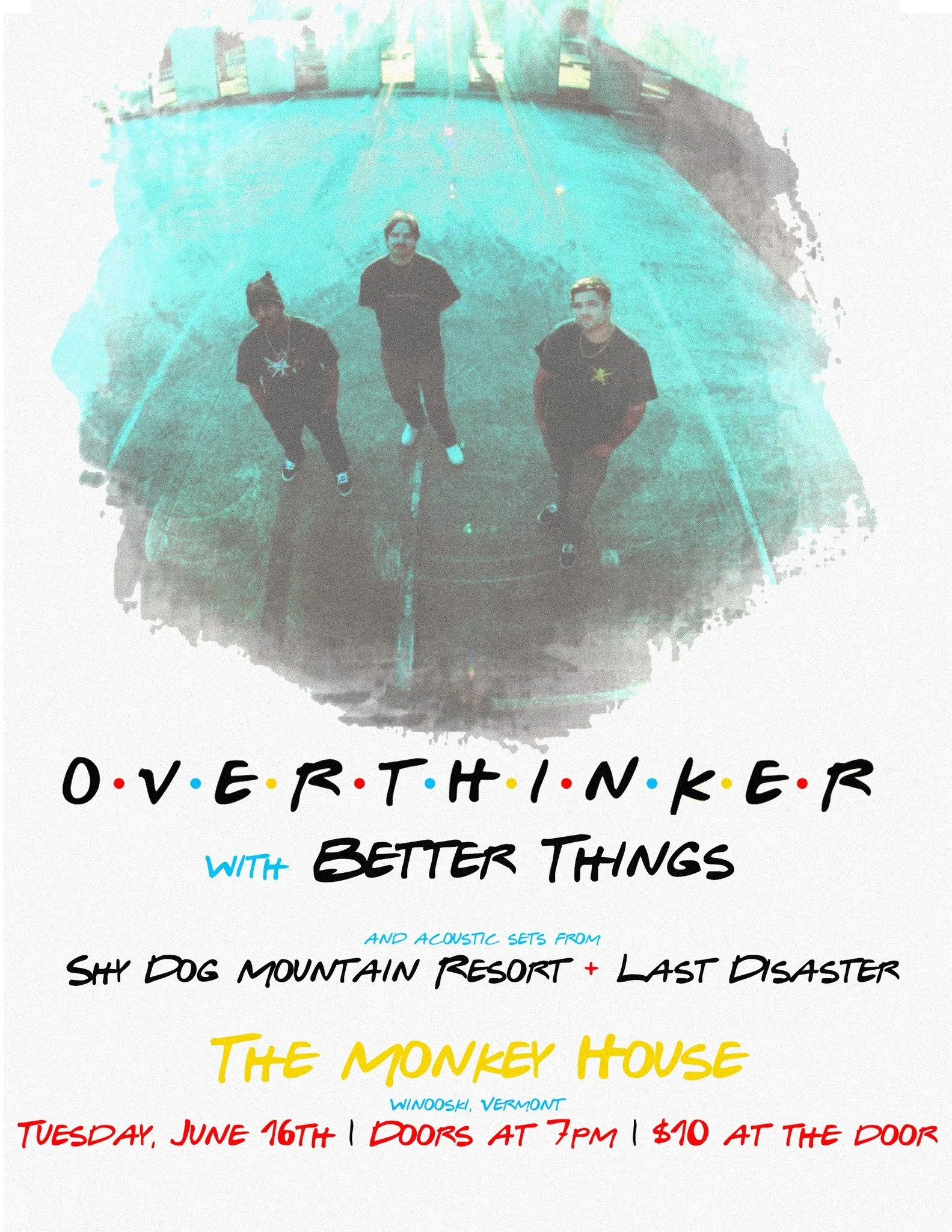 Overthinker w/ Better Things, Shy Dog Mountain Resort, and Last Disaster