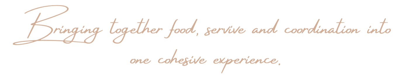Text quote stating, 'Bringing together food, serve and coordination into one cohesive experience' in a stylish script font.