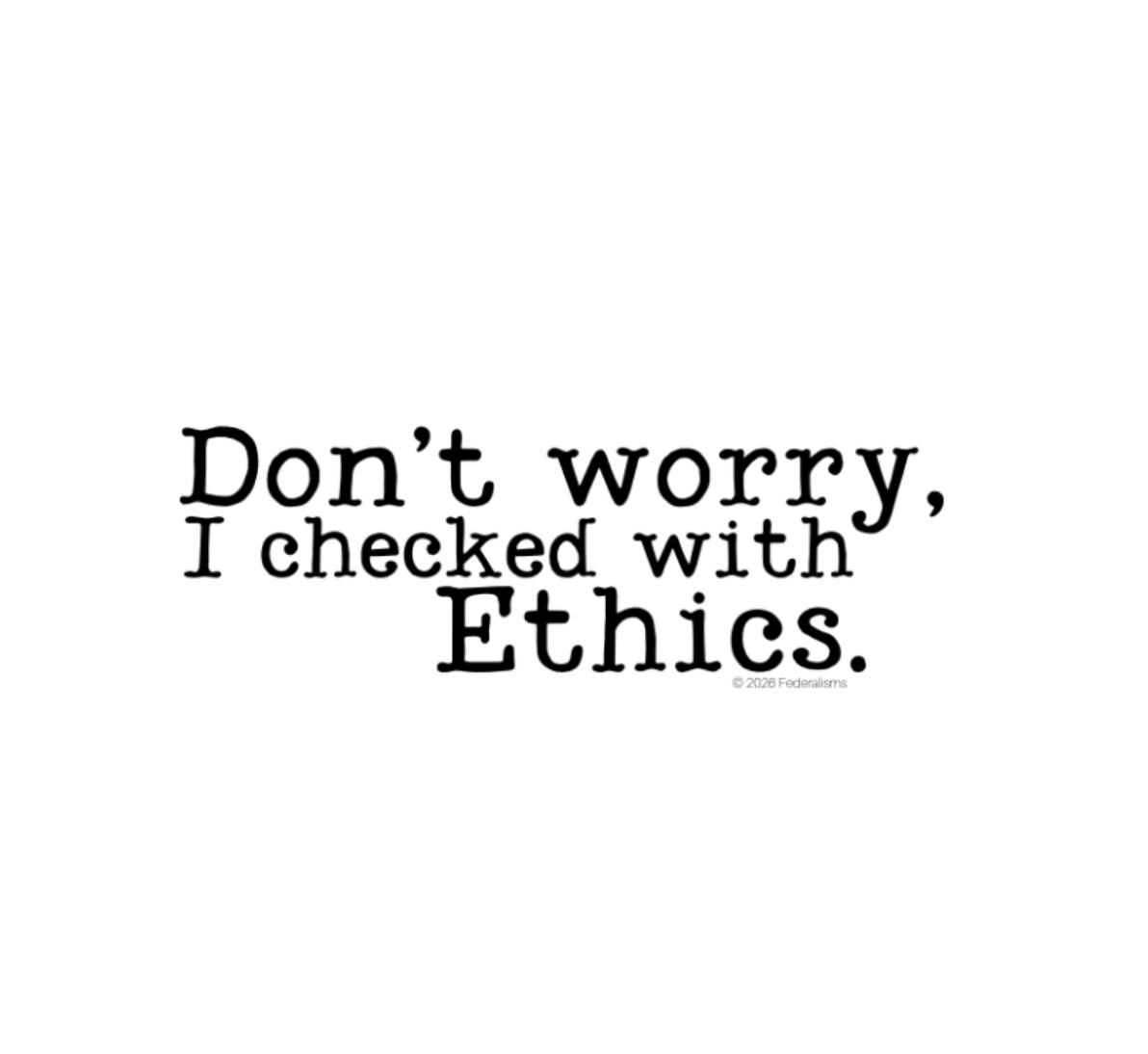 Don't worry I checked with Ethics.png