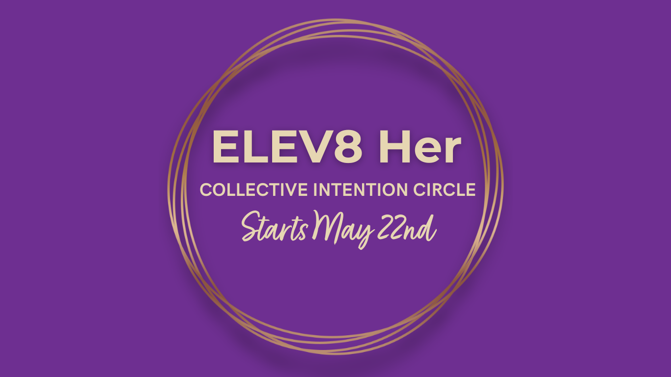 Collective Intention Elev8Her 8-Week Women's Collective Manifestation Circle | Transform ...
