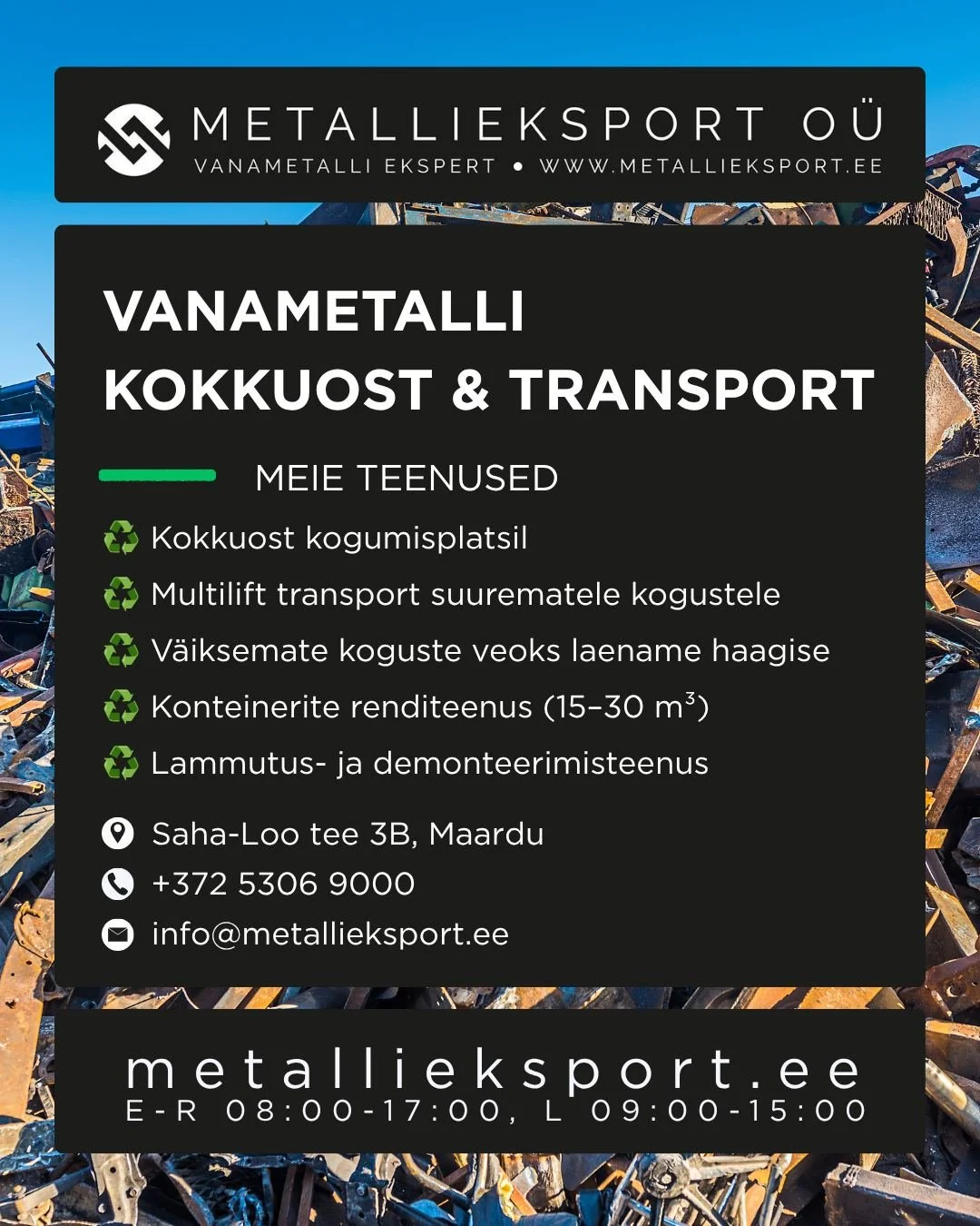 Kevadkoristus, lammutust&ouml;&ouml;d v&otilde;i lihtsalt aja jooksul kogunenud vanametall? 
Metallieksport aitab leida sobiva lahenduse nii v&auml;iksemale kogusele kui suuremale &auml;raveole:
♻ Vanametalli kokkuost platsil - Saha-Loo tee 3B, Maard