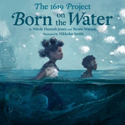 The 1619 Porject Born on the Water.jpg